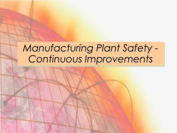 Manufacturing Plant Safety - Continuous Improvements