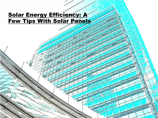 Solar Energy Efficiency A Few Tips With Solar Panels