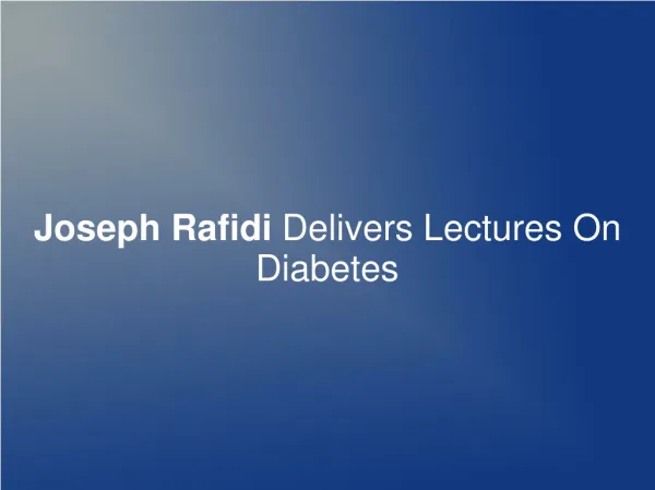 Joseph Rafidi Delivers Lectures On Diabetes