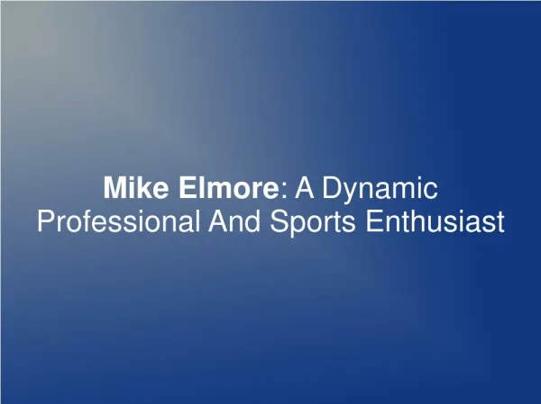 Mike Elmore : A Dynamic Professional And Sports Enthusiast