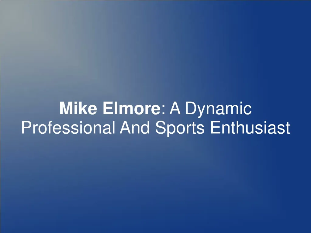 mike elmore a dynamic professional and sports