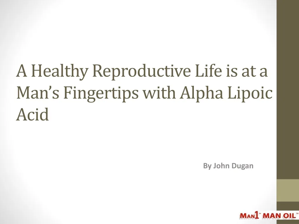 a healthy reproductive life is at a man s fingertips with alpha lipoic acid