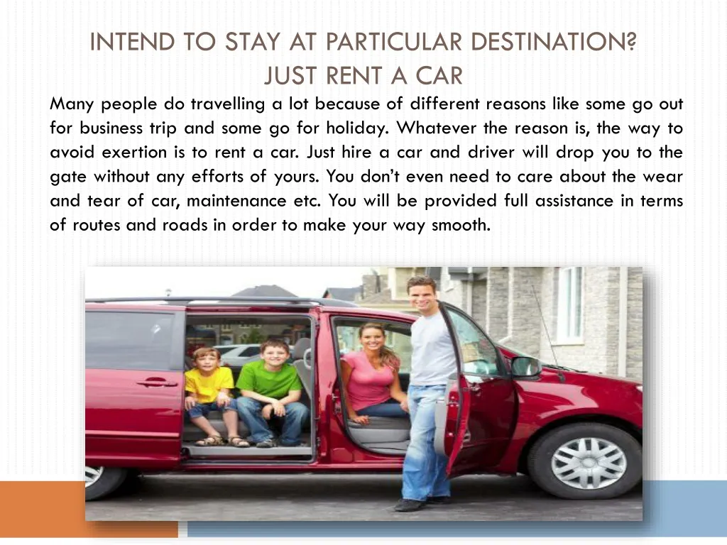 intend to stay at particular destination just rent a car