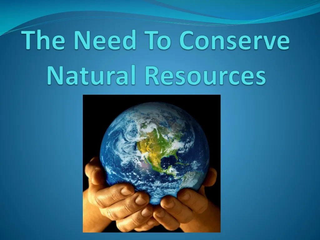 the need to conserve natural resources