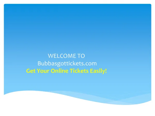 Get Your Online Tickets Easily from Bubbasgottickets