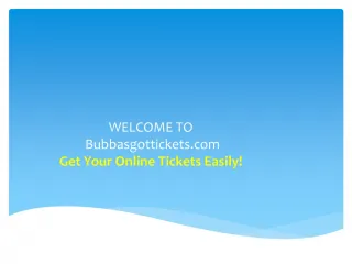 Get Your Online Tickets Easily from Bubbasgottickets