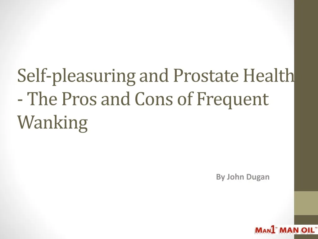 self pleasuring and prostate health the pros and cons of frequent wanking