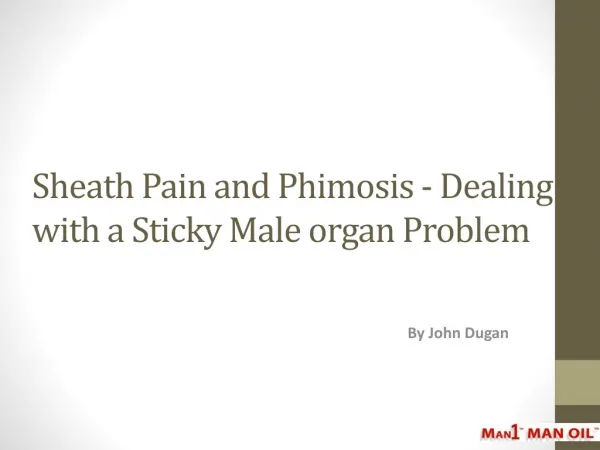 Sheath Pain and Phimosis - Dealing with a Sticky Male organ