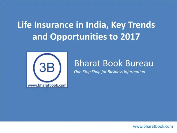 Life Insurance in India, Key Trends and Opportunities to 201