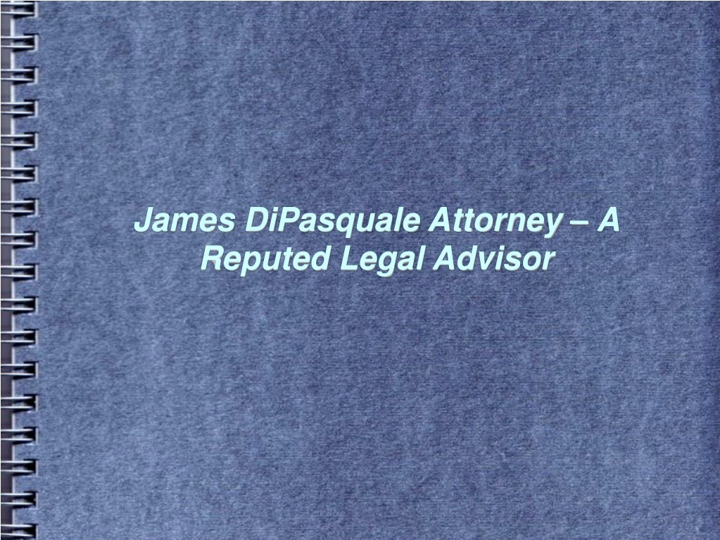 james dipasquale attorney a reputed legal advisor
