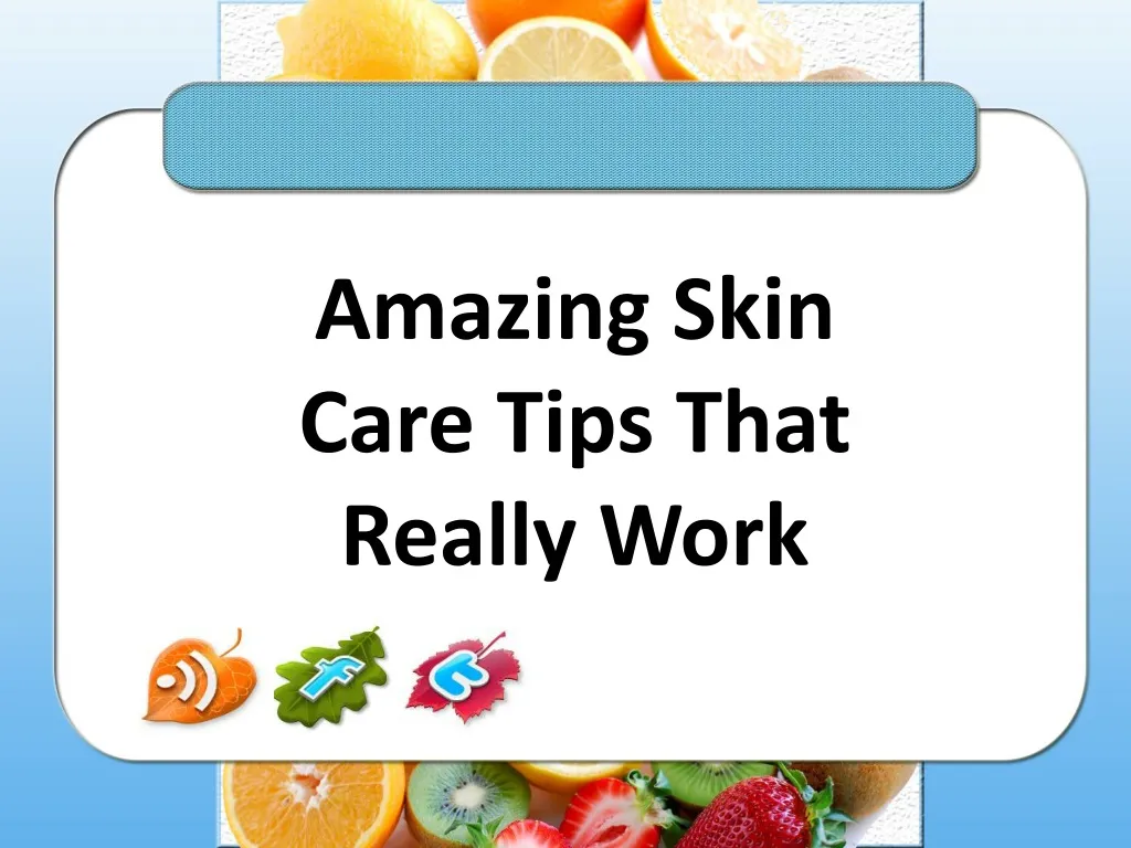amazing skin care tips that really work
