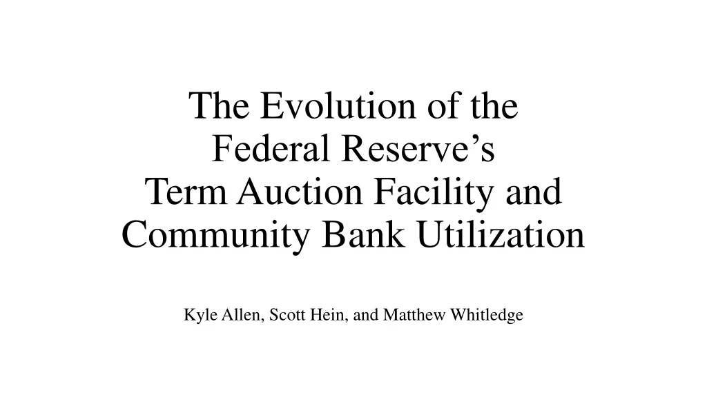 the evolution of the federal reserve s term auction facility and community bank utilization