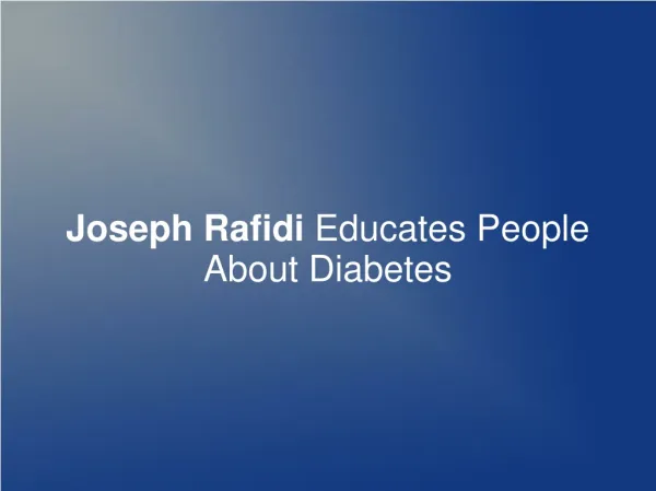 Joseph Rafidi Educates People About Diabetes