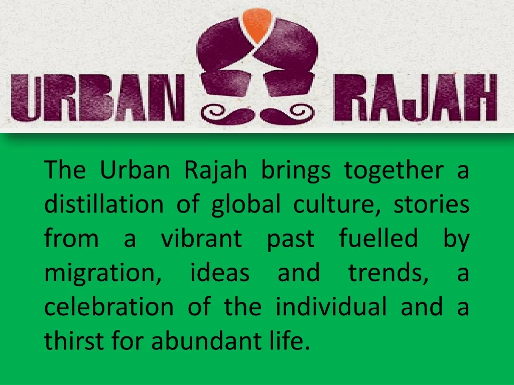 the urban rajah brings together a distillation