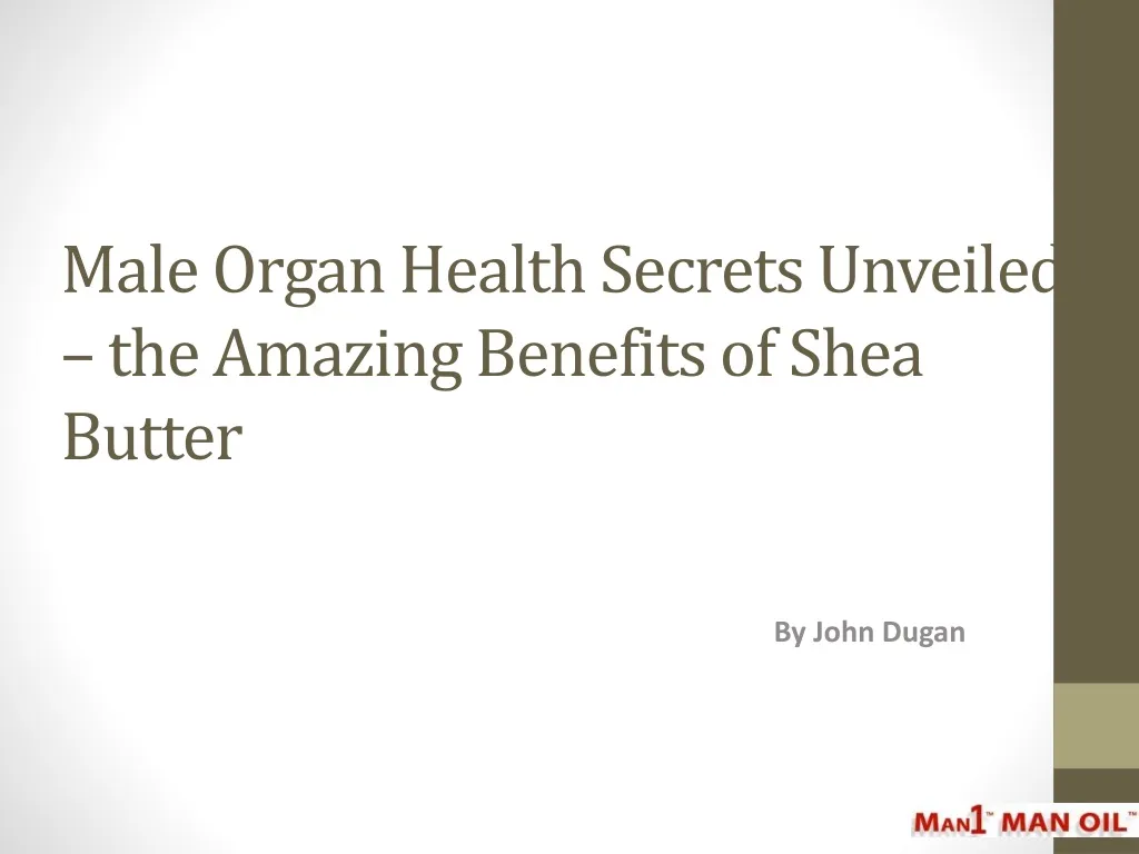 male organ health secrets unveiled the amazing benefits of shea butter