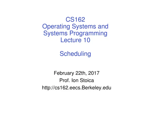CS162 Operating Systems and Systems Programming Lecture 10 Scheduling