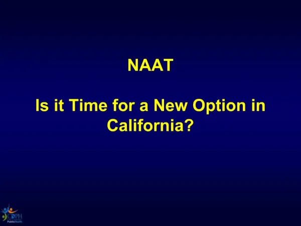 NAAT

Is it Time for a New Option in California?