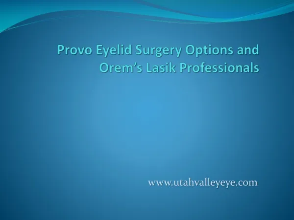 Provo eyelid surgery Options and Orem