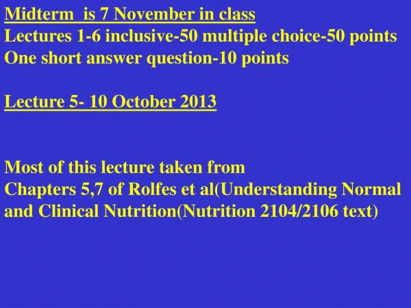 Midterm is 7 November in class Lectures 1-6 inclusive-50 multiple choice-50 points