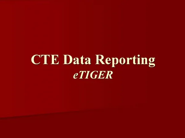 CTE Data Reporting
eTIGER