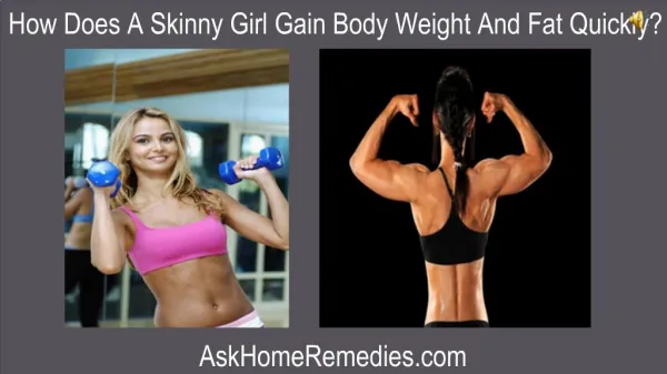 How Does A Skinny Girl Gain Body Weight And Fat Quickly?