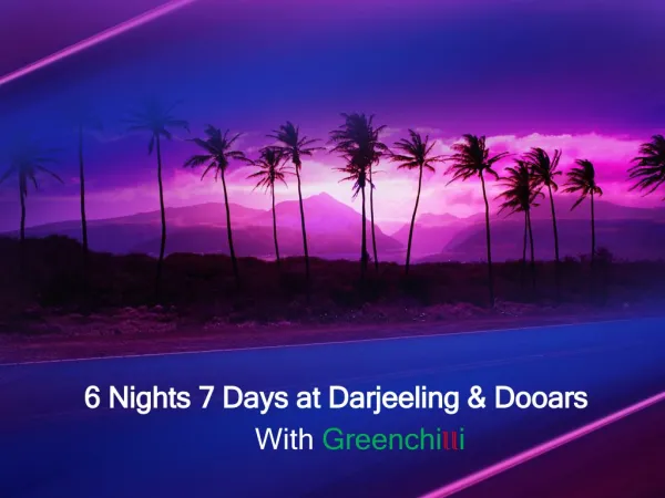 6 Nights 7 Days at Darjeeling