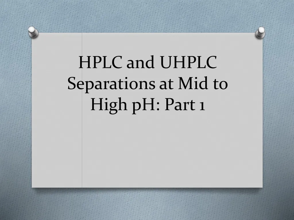 hplc and uhplc separations at mid to high ph part 1