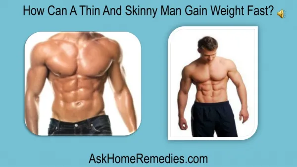 How Can A Thin And Skinny Man Gain Weight Fast?