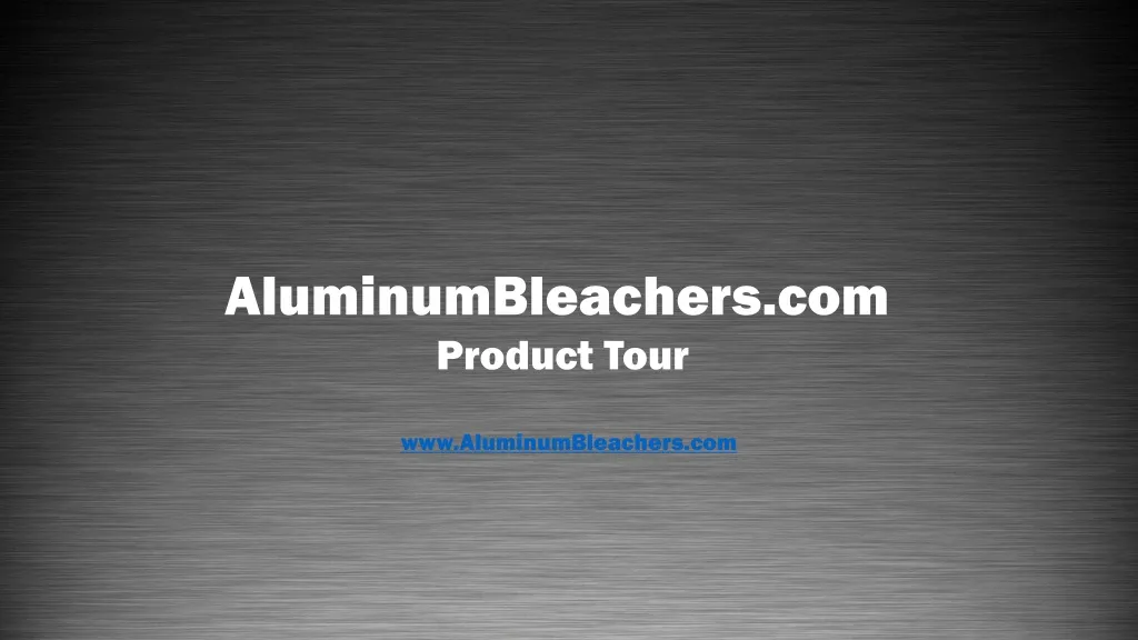 aluminumbleachers com product tour