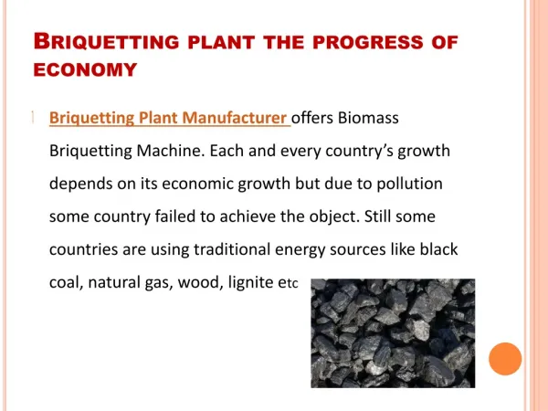 Briquetting Plant progress of economy
