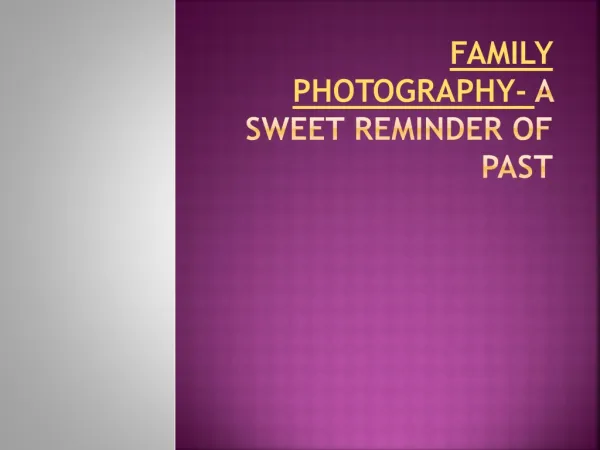 Family Photography- A Sweet Reminder Of Past