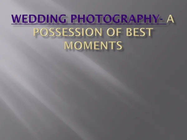 Wedding Photography- A Possession of best moments