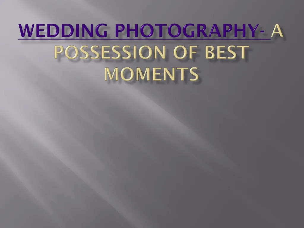 wedding photography a possession of best moments