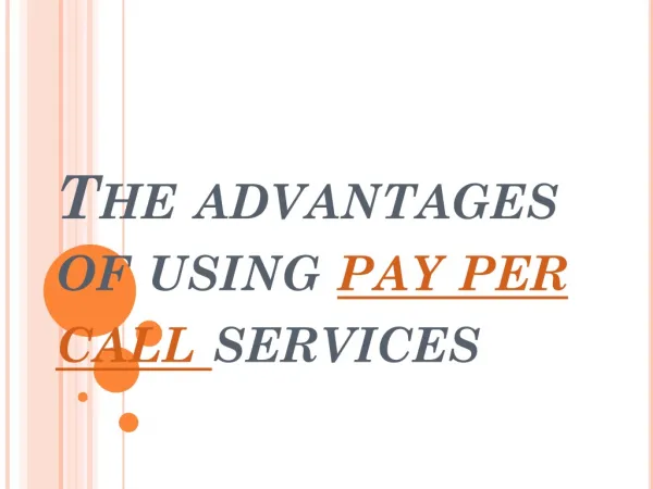 The advantages of using pay per call services