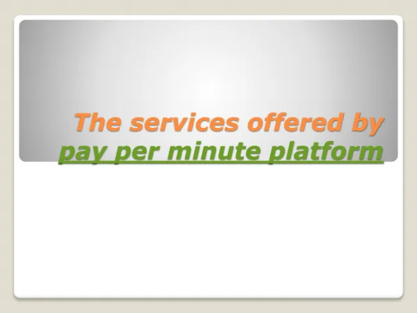 The services offered by pay per minute platform
