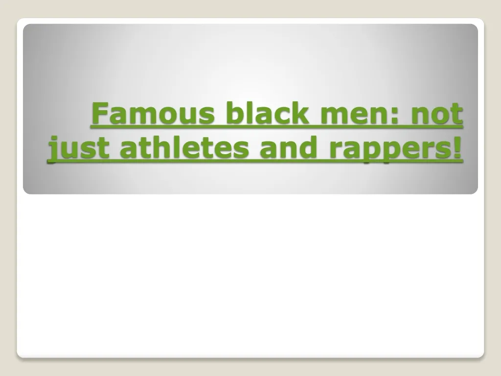 famous black men not just athletes and rappers