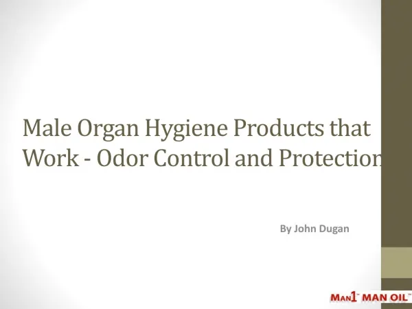 Male Organ Hygiene Products that Work - Odor Control