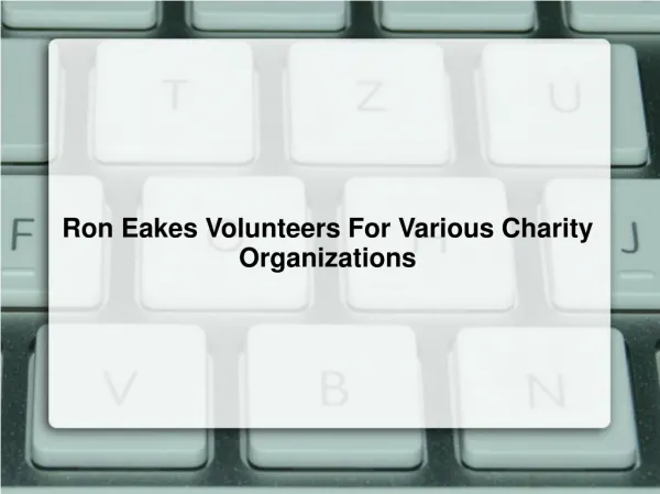 Ron Eakes Volunteers For Various Charity Organizations