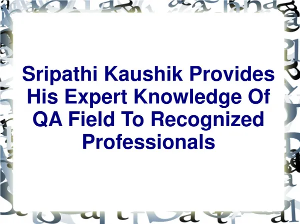Sripathi Kaushik Provides His Expert Knowledge Of QA Field T