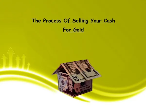 The Process Of Selling Your Cash For Gold