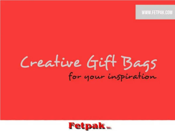 Creative Gifts Bags | Fetpak Inc