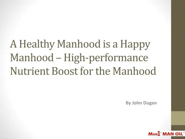 A Healthy Manhood is a Happy Manhood - High-performance