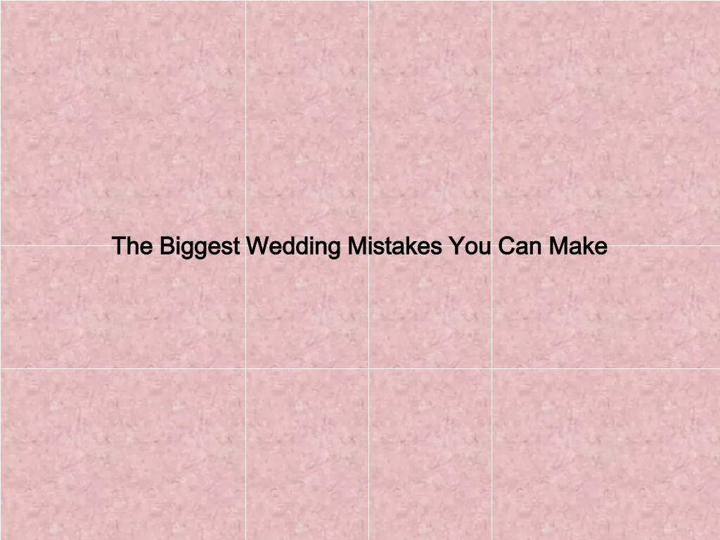 the biggest wedding mistakes you can make