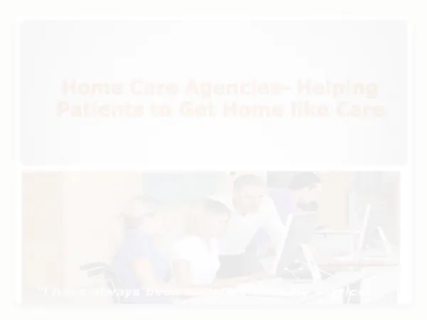Home Care Agencies- Helping Patients to Get Home like Care