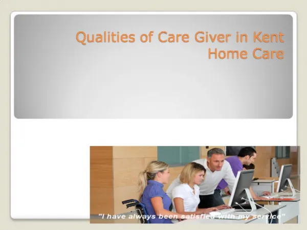 Qualities of Care Giver in Kent Home Care