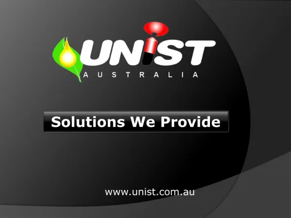 Unist Australia Pty Ltd. - Solutions We Provide