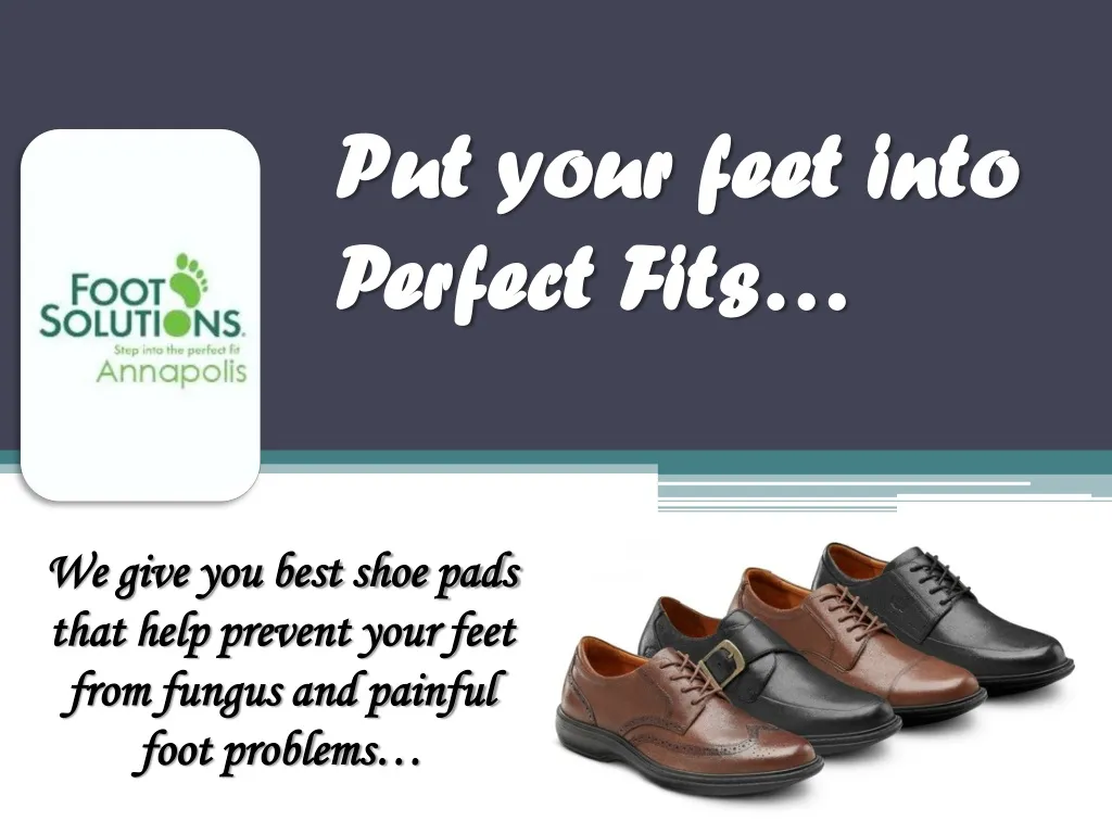 put your feet into perfect fits