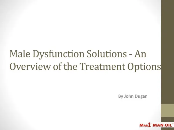 Male Dysfunction Solutions - An Overview of the Treatment Op