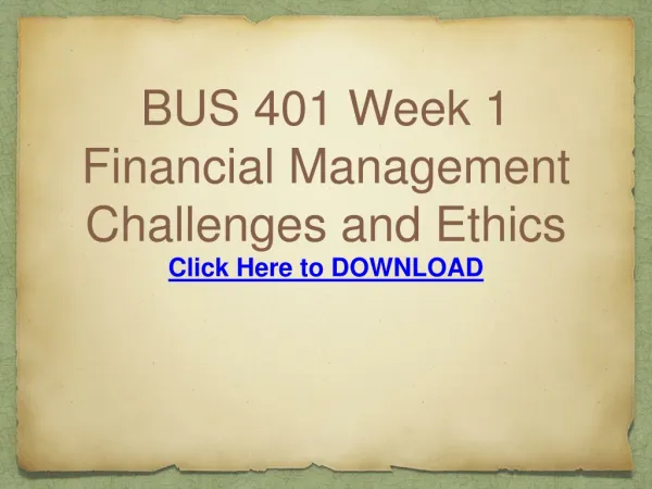 BUS 401 Week 1 Financial Management Challenges and Ethics