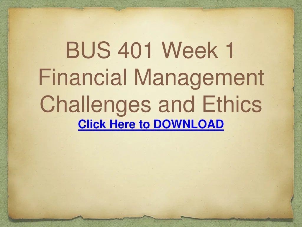 bus 401 week 1 financial management challenges and ethics